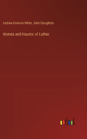 Homes and Haunts of Luther
