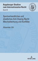 Sportverbandliches und staatliches Anti-Doping-Recht Wechselwirkung und Konflikte