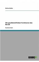 Die gesellschaftlichen Funktionen des Berufs