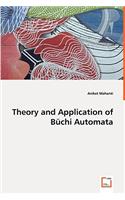 Theory and Application of Büchi Automata