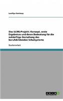 Das ULME-Projekt: Konzept, erste Ergebnisse und deren Bedeutung für die zukünftige Gestaltung des berufsbildenden Schulsystems(German)