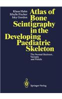 Atlas of Bone Scintigraphy in the Developing Paediatric Skeleton