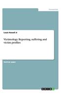 Victimology. Reporting, suffering and victim profiles