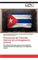 Presencia de Vicente Garcia En El Imaginario Tunero
