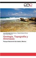 Geologia, Topografia y Amenazas