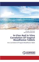 In-Vivo And In Vitro Correlation Of Vaginal Bioadhesive Tablets