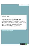 Rezension eines Buches über den assistierten Suizid. Vom Guten Sterben. Warum es keinen assistierten Suizid geben darf von Robert Spaemann, Gerrit Hohendorf und Fuat S. Oduncu