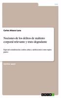 Nociones de los delitos de maltrato corporal relevante y trato degradante: Especial consideración a niños, niñas y adolescentes como sujeto pasivo