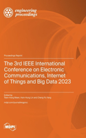 3rd IEEE International Conference on Electronic Communications, Internet of Things and Big Data 2023
