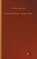 Yellow House - Master of Men