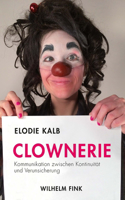 Clownerie: Kommunikation zwischen Kontinuitat und Verunsicherung