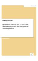 Standortfaktoren in der EU und ihre Veränderung durch die Europäische Währungsunion