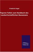 Figuren-Tafeln zum Handbuch des Landwirtschaftlichen Bauwesens