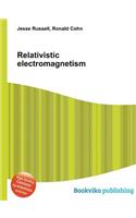 Relativistic Electromagnetism