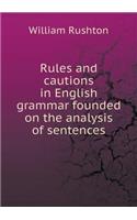 Rules and cautions in English grammar founded on the analysis of sentences: (English)