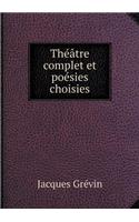 Théâtre Complet Et Poésies Choisies