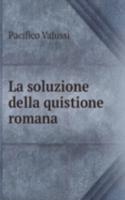 La soluzione della quistione romana