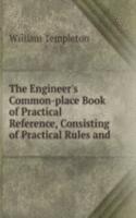 THE ENGINEERS COMMON-PLACE BOOK OF PRAC