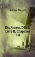 Dix Annees D'Exil, Livre II, Chapitres 1-8