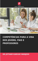Competências Para a Vida DOS Jovens, Pais E Professores