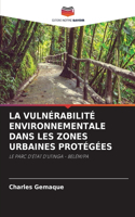 Vulnérabilité Environnementale Dans Les Zones Urbaines Protégées