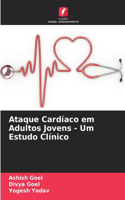 Ataque Cardíaco em Adultos Jovens - Um Estudo Clínico
