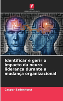 Identificar e gerir o impacto da neuro-liderança durante a mudança organizacional