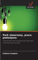 Park stworzony, praca podwojona
