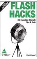 Flash Hacks: 100 Industrial-Strength Tips & Tools