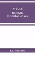 Benzol; its recovery, rectification and uses
