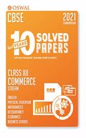 10 Last Years Solved Papers Commerce Stream: Cbse Class 12 for March 2021 Examination