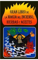 Gran Libro de la Magia del Incienso, Hierbas y Aceites = Great Book of Magic of Incense, Herbs and Oils
