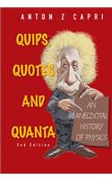 Quips, Quotes And Quanta: An Anecdotal History Of Physics (2nd Edition)