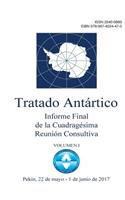 Informe Final de la Cuadragésima Reunión Consultiva del Tratado Antártico. Volumen 1