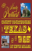 Ninety Prettiest County Courthouses in Texas...and the Ten Ugliest