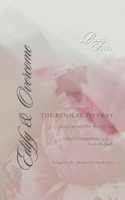 The Resolve to Pray Using the Infallible Word of God: 2 Timoti (Timothy) 3:16-17 Scripture Study