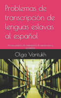 Problemas de transcripción de lenguas eslavas al español: Un caso práctico de catalogación de autores rusos y ucranianos.