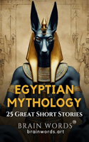 25 Great Short Stories - Egyptian Mythology