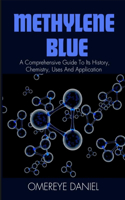 Methylene Blue: A Comprehensive Guide to its History, Chemistry, Uses, and Applications