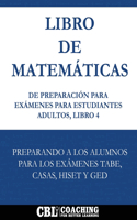 Libro de Matemáticas de Preparación Para Exámenes Para Estudiantes Adultos, Libro 4