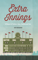 Extra Innings: A Memoir of Fathers, Sons, Fandom, and Fate