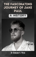 The Fascinating Journey of Jake Paul