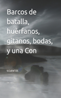 Barcos de batalla, huérfanos, gitanos, bodas, y una Con