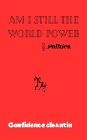 Am i still the word power ?: Politics