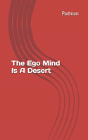 Ego Mind Is A Desert