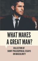 What Makes A Great Man?: Collection Of Short Philosophical Essays On Masculinity: The Mystical Experience