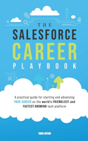 The Salesforce Career Playbook: A Practical Guide for Starting and Advancing Your Career on the World's Friendliest and Fastest-Growing Tech Platform