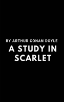 A Study in Scarlet by Arthur Conan Doyle