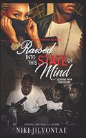 Raised Into This State of Mind