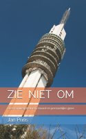Zie Niet Om